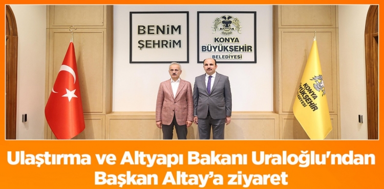 Ulaştırma ve Altyapı Bakanı Uraloğlu'ndan Başkan Altay’a Ziyaret?v=1