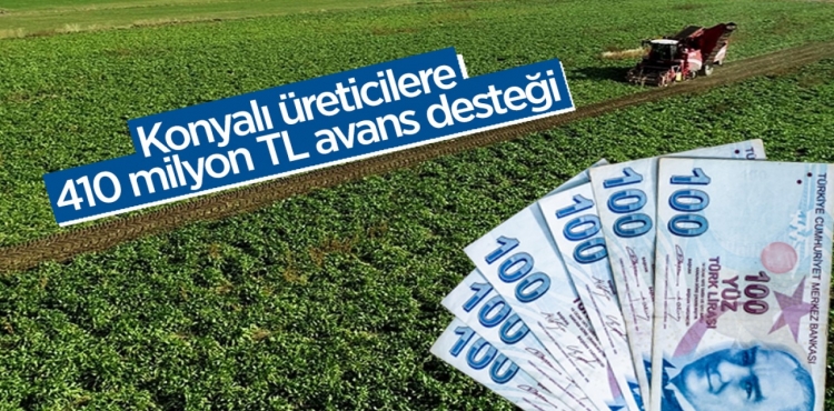 Konyalı Üreticilere 410 Milyon TL Avans Desteği