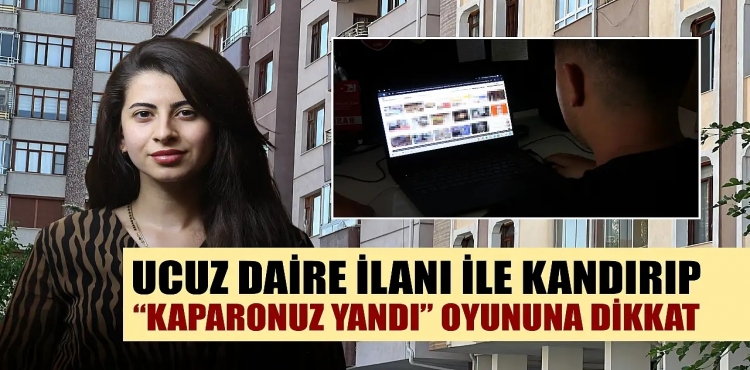Ucuz Daire İlanı İle Kandırıp Kaparonuz Yandı Oyununa Dikkat?v=1