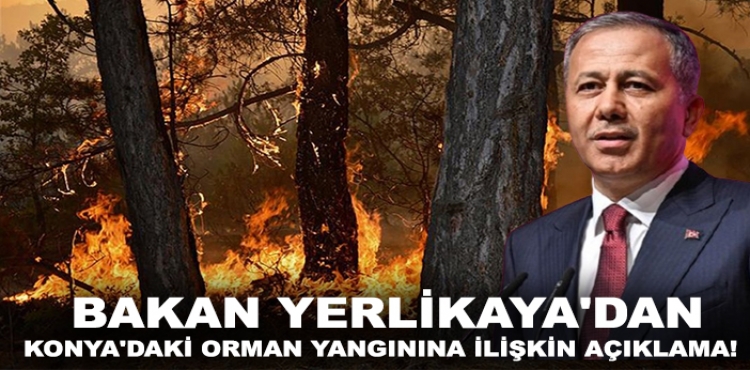 Bakan Yerlikaya'dan Konya'daki Orman Yangınına İlişkin Açıklama!?v=1