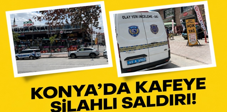 Konya’da kafe kurşunlayan şüpheli aracını bırakarak kaçtı