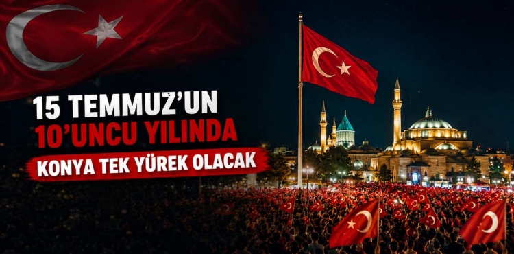 Konya’da 15 Temmuz Hazırlıkları Başladı Bu Yılki Slogan Belli Oldu