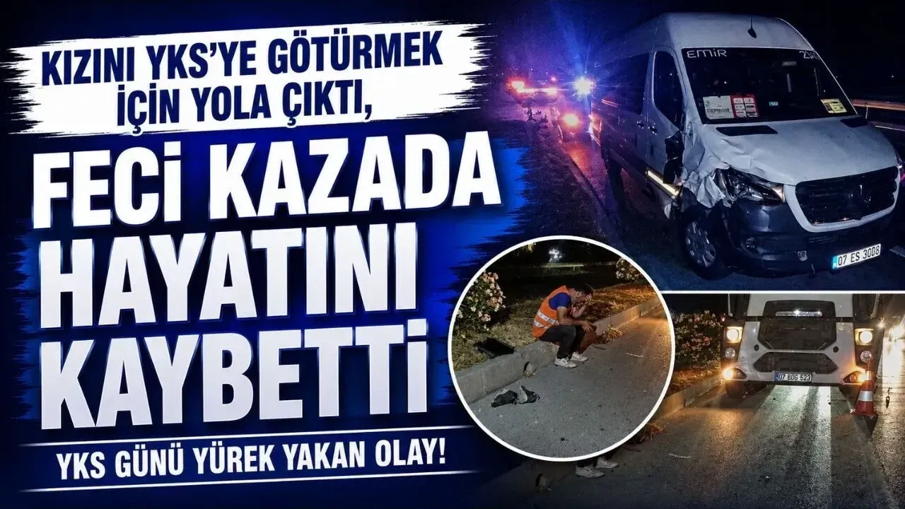 Kızını YKS’ye Götürmek İçin Yola Çıktı, Feci Kazada Hayatını Kaybetti?v=1